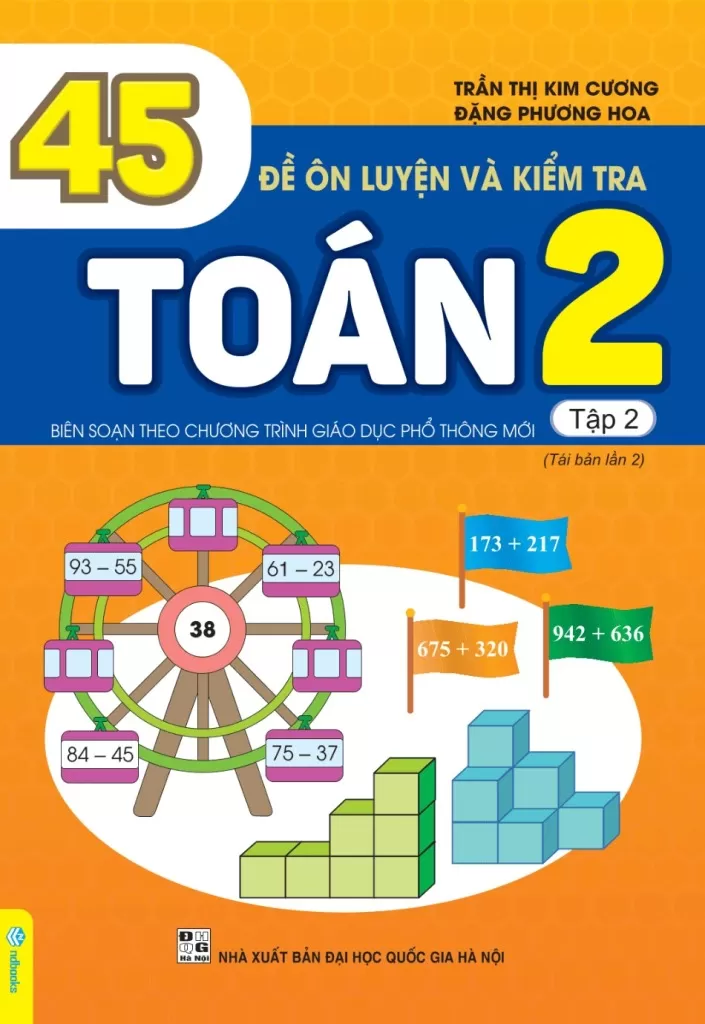 45 ĐỀ ÔN LUYỆN VÀ KIỂM TRA TOÁN LỚP 2 - TẬP 2 (Theo chương trình GDPT mới - Dùng chung cho các bộ SGK hiện hành)